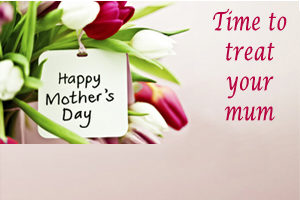 Happy Mothers Day 2018 - Time to treat your mum